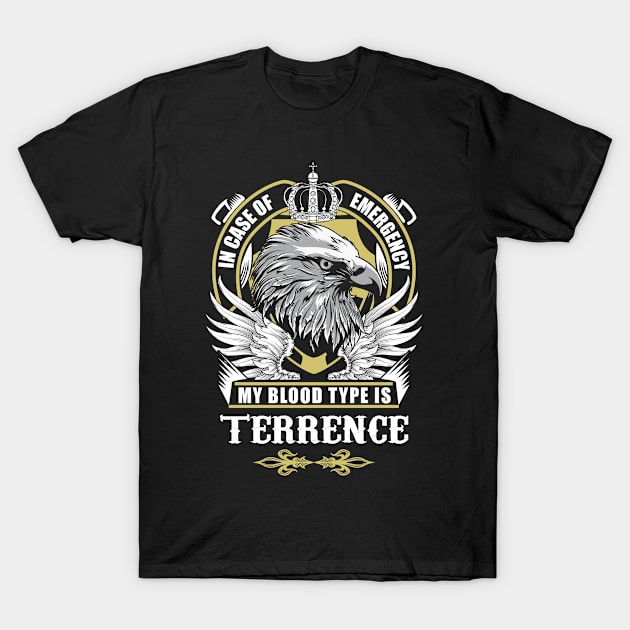 Terrence Name T Shirt - In Case Of Emergency My Blood Type Is Terrence Gift Item T-Shirt by AlyssiaAntonio7529